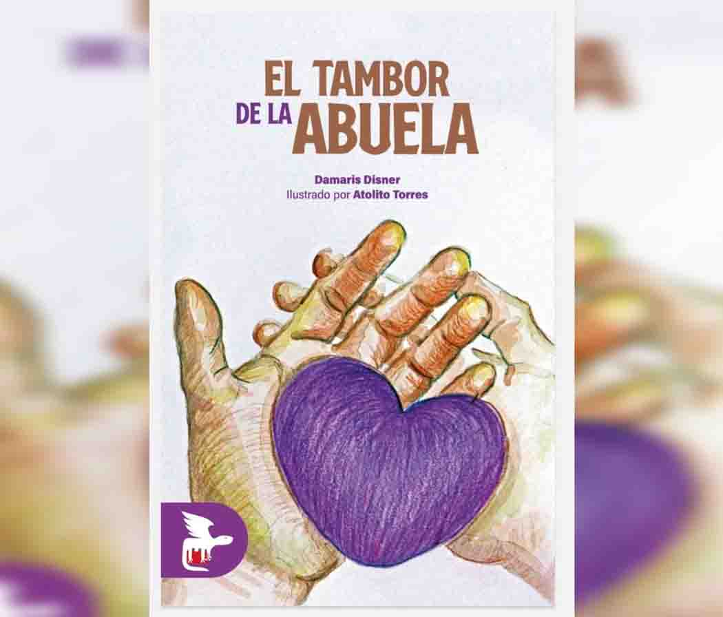 El tambor de la abuela, de Damaris Disner. La dignidad de no callar.